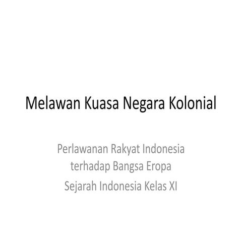 Melawan Kuasa Negara Kolonial: Perlawanan Rakyat Indonesia Terhadap ...