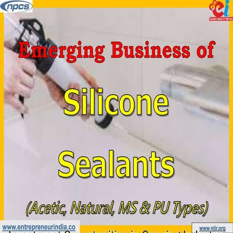 Emerging Business of Silicone Sealants (Acetic, Natural, MS & PU Types). Inve...