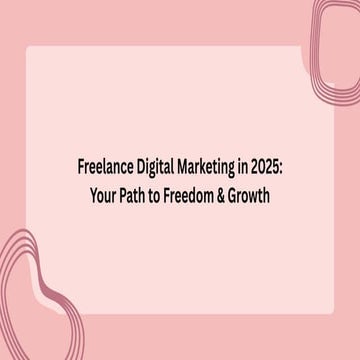 Freelance digital marketing in 2025:Your path to freedom and growth