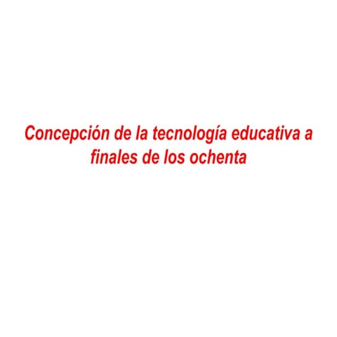 Unidad 1 - Definicion de la tecnología educativa