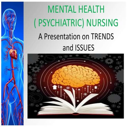 Trends and issues in Psychiatric Mental Health Nursing- Pradeep