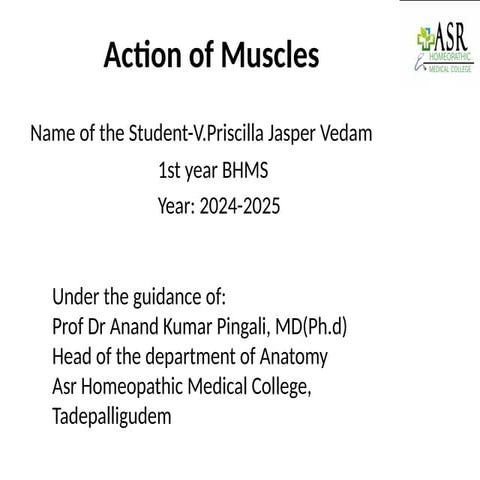 Action of  Muscles ppt by Priscilla Jasper Vedam Vemavarapu @ASRHMC