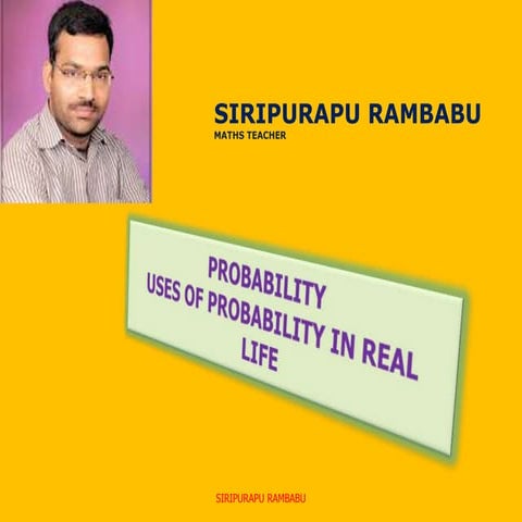 Ppt  uses of probability by rambabu