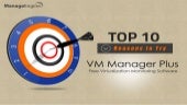 Top 10 Reasons to try VM Manager Pl...