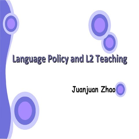Language policy and L2 teaching(Juanjuan Zhao/18CI776-applying tech in the cl...