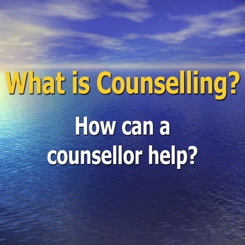 What is counselling, and how can counselling help?