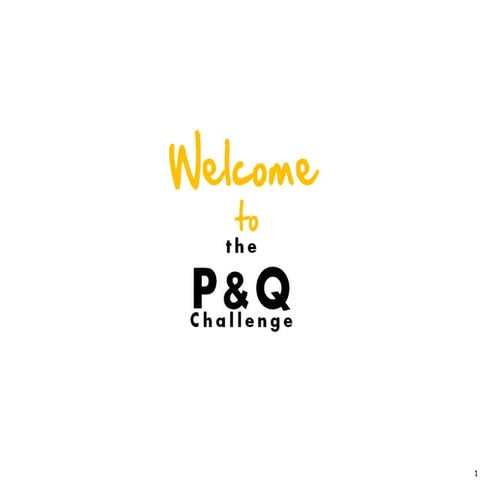The P&Q Challenge 