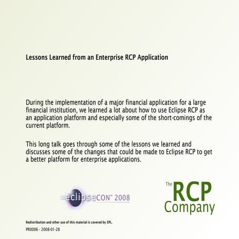 EclipseCon '08 - Lessons Learned from an Enterprise RCP Application