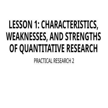 PR2 - LESSON 1 - Characteristics, Strengths, and Weaknesses of Quantitative R...