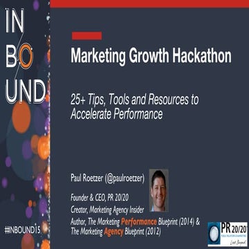 The Marketing Growth Hackathon: 25+ Tips, Tools and Resources to Accelerate P...