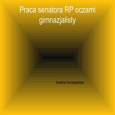 Praca senatora RP oczami gimnazjalisty - Ewelina Szczepańska