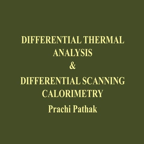 DIFFERENTIAL THERMAL ANALYSIS & DIFFERENTIAL SCANNING CALORIMETRY