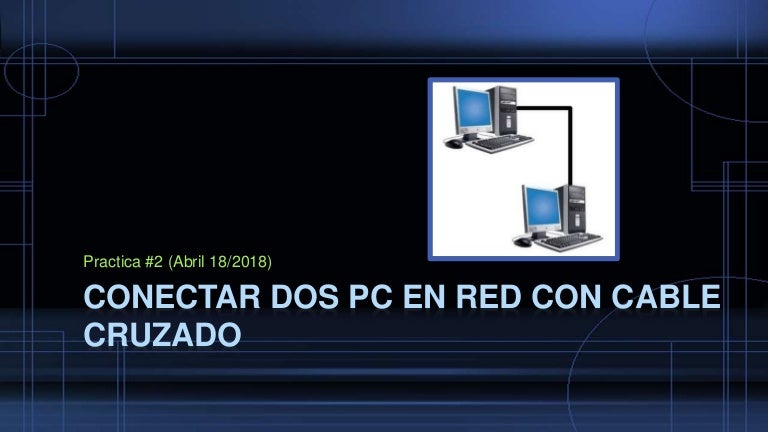 Practica2 conectar dos pc en red con cable cruzado