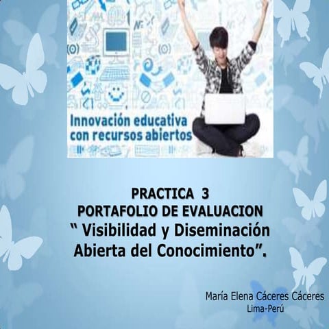 Practica 3 portafolio de evaluacion Visibilidad y diseminación abierta del co...