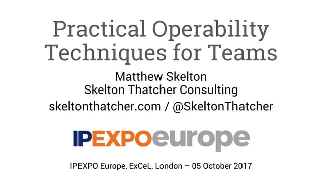 Practical operability techniques for teams - IPEXPO 2017