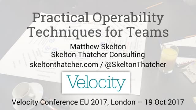 Practical operability techniques for distributed systems - Velocity EU 2017