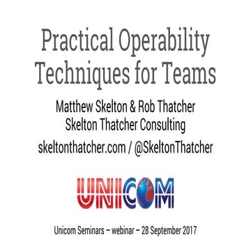 Practical operability techniques for teams - webinar - Skelton Thatcher & Unicom