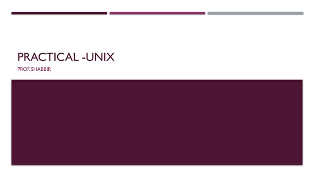 PRACTICAL -UNIX, shell programs, shell commands