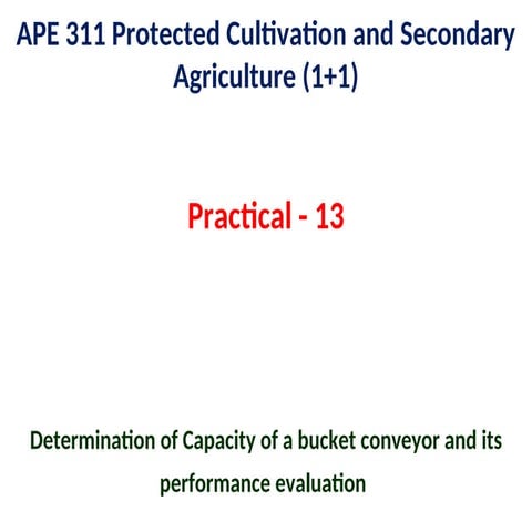 Practical 13 Determination of Capacity of a bucket conveyor and its performance evaluation.ppt