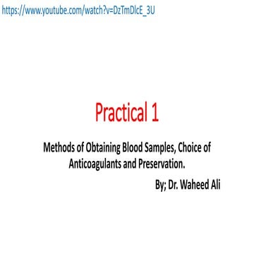 Practical 1 Methods of Obtaining Blood Samples Choice of Anticoagulants and P...