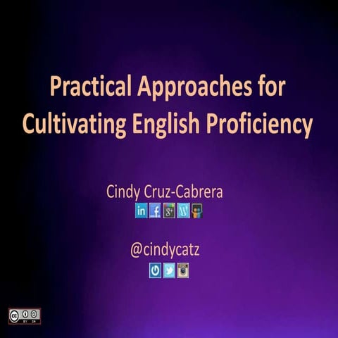 Practical Approaches for Cultivating English Proficiency Cindy Cruz-Cabrera  ...