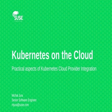 Practical aspects of kubernetes cloud provider integration - Michał Jura, SUSE