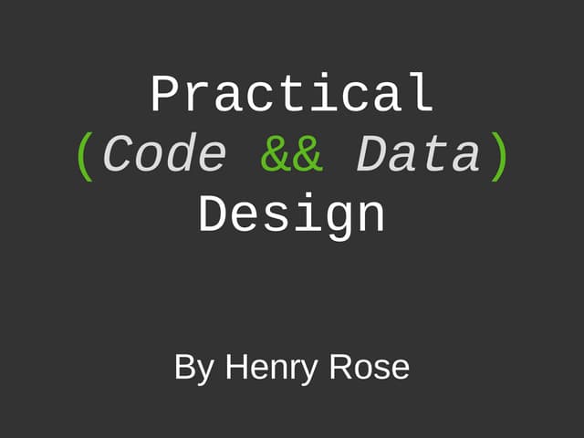 Practical Code & Data Design