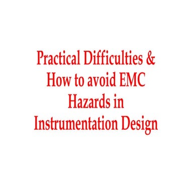Practical difficulties and how to avoid emc hazards in instrumentation 