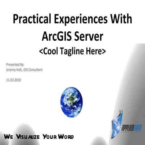 Practical Experiences With ArcGIS Server