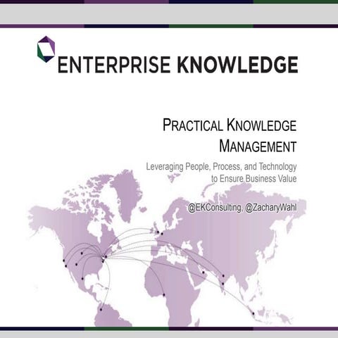 Practical Knowledge Management – Leveraging People, Process & Technology to E...