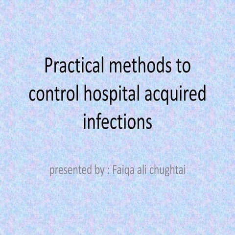 Practical methods to control hospital acquired infections | PPTX