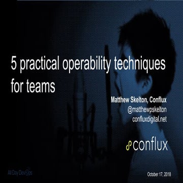 5 practical operability techniques for teams - Matthew Skelton - ADDO 2018