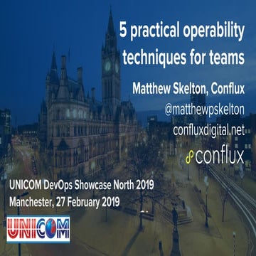 Practical operability techniques - Matthew Skelton - Unicom DevOps Showcase N...