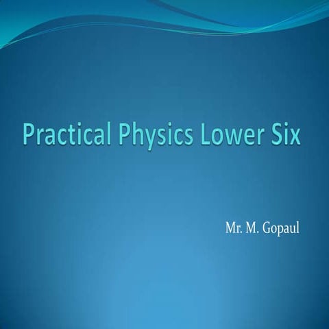 Practical physics lower six