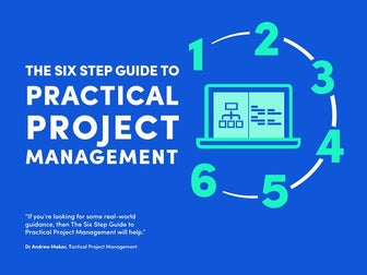 The six step guide to practical project management