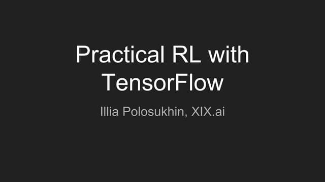 Practical Reinforcement Learning with TensorFlow