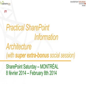 SPSMontreal - Practical SharePoint IA + Bonus: Social in the Enterprise