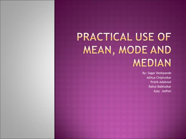 Practical use of mean mode median 
