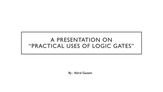 Practical Uses of Logic Gates