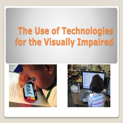 Practical ways using technologies for the visually impaired