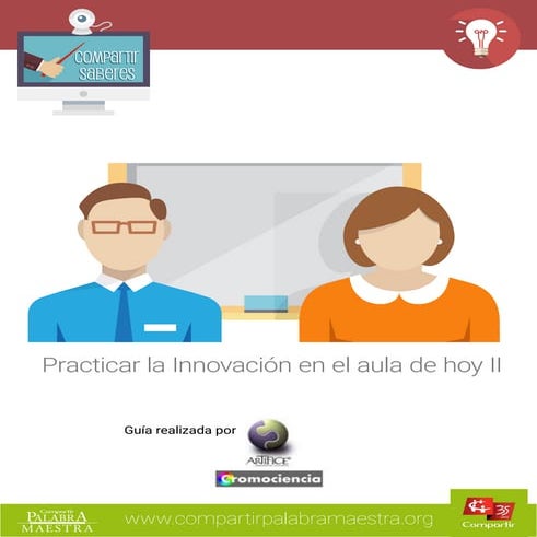 Guía para maestros: Practicar la Innovación en el aula de hoy II | PDF