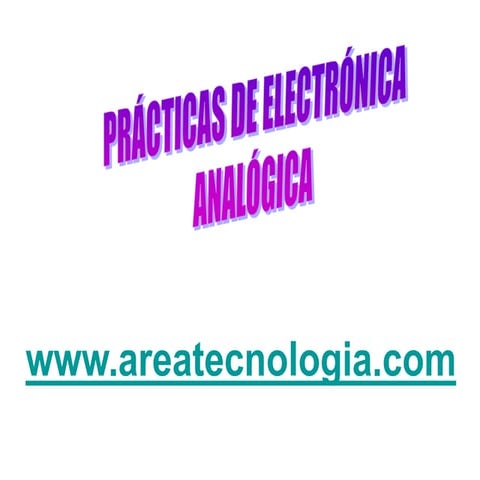PRACTICAS DE ELECTRONICA ANALOGICA