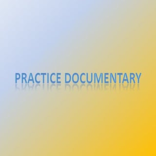 Practice documentary