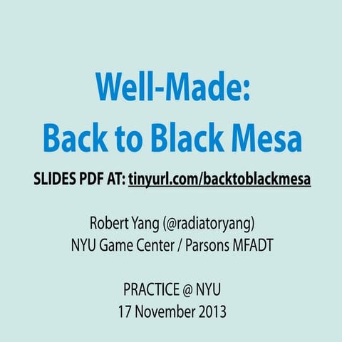 Well-Made: Back to Black Mesa (PRACTICE 2013)