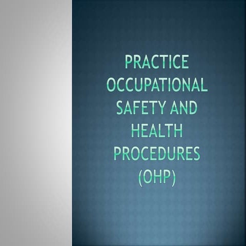 Practice occupational safety and health procedures