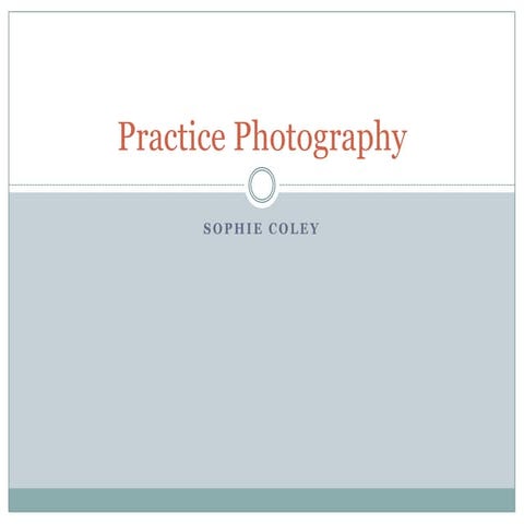 Practice photography