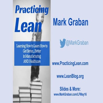 Mark Graban Practicing Lean - Lean Frontiers TWI & HR Summit May 2016