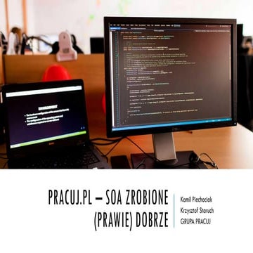4Developers: Krzysztof Staruch, Kamil Piechociak- Pracuj.pl - SOA zrobione (p...
