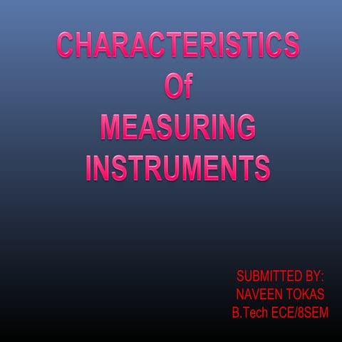 CHRACTERISTICS OF MEASURING INSTRUMENTS by NAVEEN TOKAS