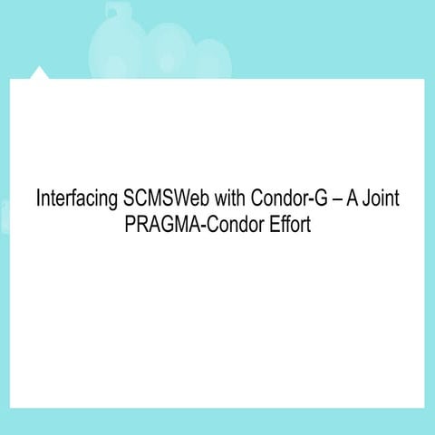 SCMSWeb and Condor-G Demonstration